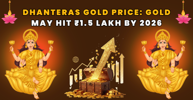  Dhanteras Gold Price: Gold May Hit Rs1.5 Lakh by 2026